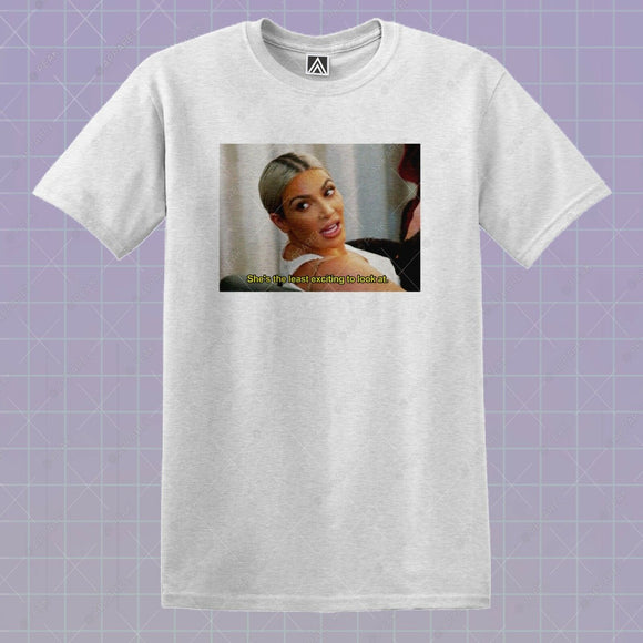 Kim Least Exciting T-shirt Kourtney KUWTK Kylie Shut Up Tee TV Kardashian Top